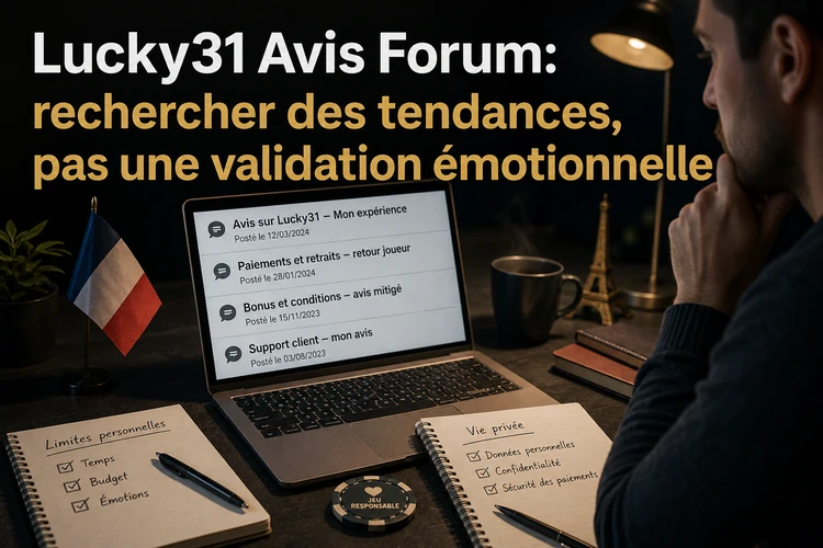 Lucky31 Avis Forum: rechercher des tendances, pas une validation émotionnelle